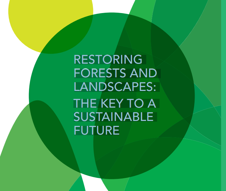 RESTORING FORESTS AND LANDSCAPES: THE KEY TO A SUSTAINABLE FUTURE