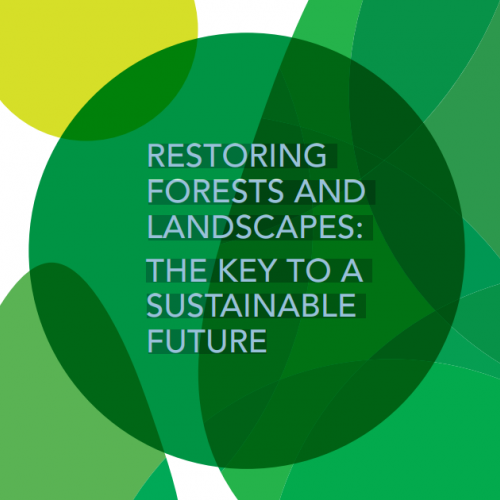 RESTORING FORESTS AND LANDSCAPES: THE KEY TO A SUSTAINABLE FUTURE